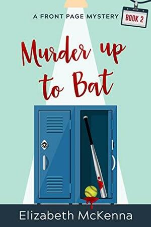 Murder up to Bat by Elizabeth McKenna, Elizabeth McKenna