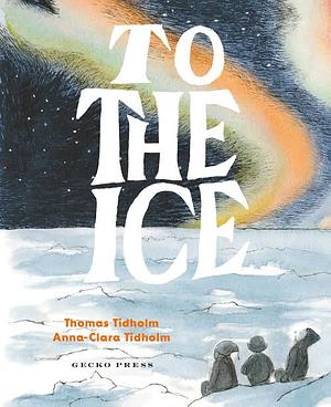 To the Ice by Thomas Tidholm