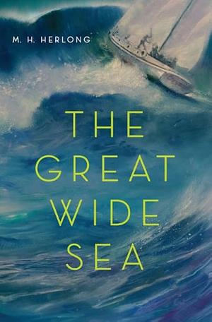 The Great Wide Sea by M. H. Herlong