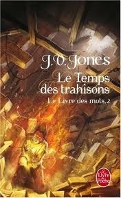 Le Temps Des Trahisons by J.V. Jones