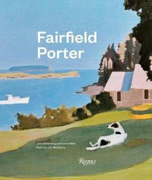 Fairfield Porter: Selected Masterworks by Karen Wilkin, John Wilmerding, J.D. McClatchy
