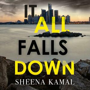 It All Falls Down by Sheena Kamal