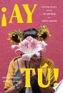 Ay Tú!: Critical Essays on the Life and Work of Sandra Cisneros by Sonia Saldívar-Hull, Geneva M. Gano