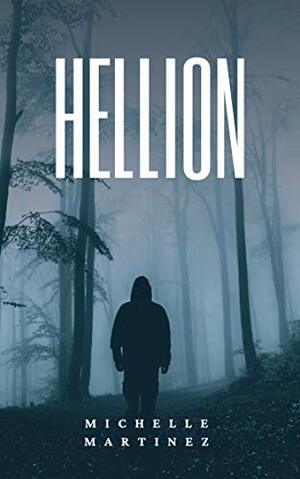 Hellion by Michelle Martinez