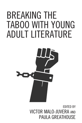 Breaking the Taboo with Young Adult Literature by Victor Malo-Juvera, Paula Greathouse