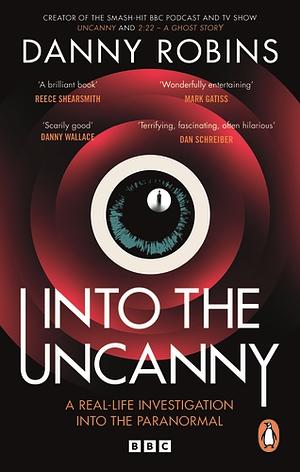 Into the Uncanny by Danny Robins