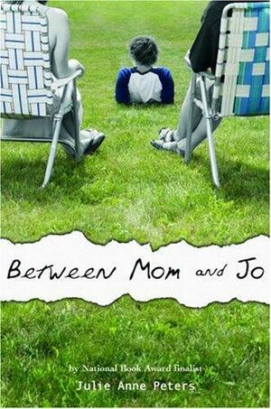 Between Mom and Jo by Julie Anne Peters