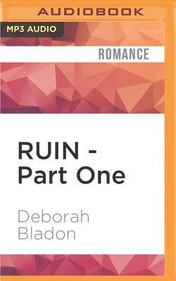 Ruin - Part One by Deborah Bladon