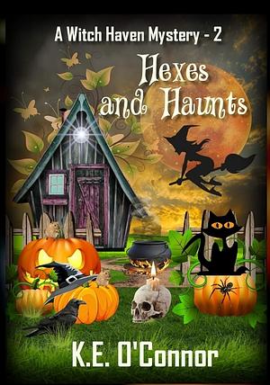 Hexes and Haunts by K.E. O'Connor