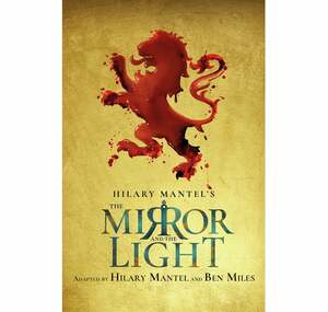 The Mirror and the Light: RSC Stage Adaptation by Hilary Mantel