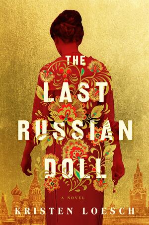 The Last Russian Doll by Kristen Loesch