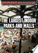 The Largest Indoor Parks and Malls by Susan K. Mitchell