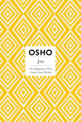 Joy: The Happiness That Comes from Within by Osho