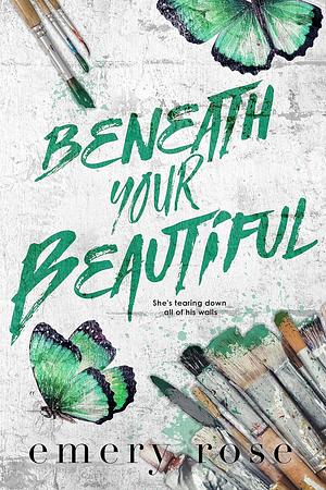 Beneath Your Beautiful by Emery Rose