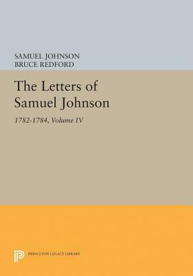 The Letters of Samuel Johnson, Volume IV: 1782-1784 by Samuel Johnson