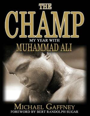 The Champ: My Year With Muhammad Ali by Michael Gaffney