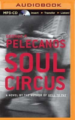Soul Circus by George Pelecanos