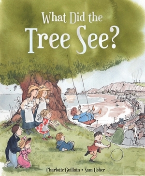 What Did the Tree See by Charlotte Guillain