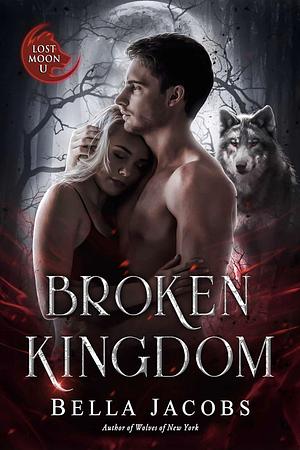 Broken Kingdom: A Dark Shifter Romance by Bella Jacobs