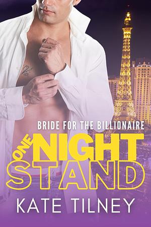 Bride for the Billionaire One-Night Stand by Kate Tilney, Kate Tilney