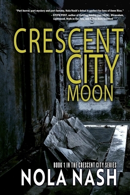 Crescent City Moon: Book 1 in the Crescent City Series by Nola Nash