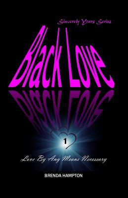 Black Love: Love By Any Means Necessary by Brenda Hampton