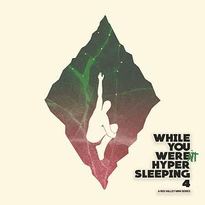While You Were(n't) Hypersleeping IIII by Jonathan Williams