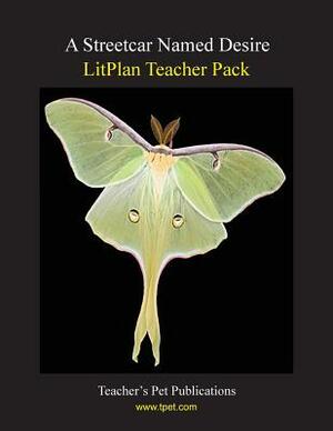 Litplan Teacher Pack: A Streetcar Named Desire by Jill Bloomfield