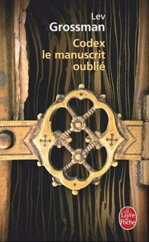 Codex Le Manuscrit Oublie by Lev Grossman, Lisa Rosenbaum