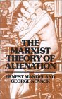 The Marxist Theory of Alienation by Ernest Mandel, George Novack