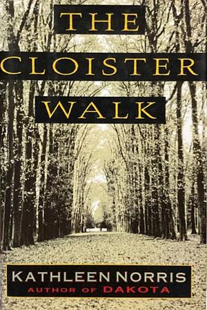 The Cloister Walk by Kathleen Norris