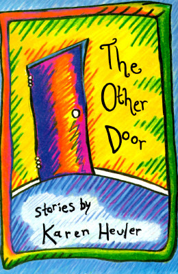 The Other Door Other Door Other Door: Stories Stories Stories by Karen Heuler