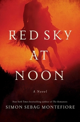 Red Sky at Noon by Simon Sebag Montefiore