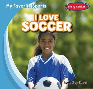 I Love Soccer by Ryan Nagelhout