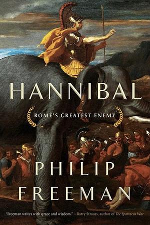 Hannibal: Rome's Greatest Enemy by Philip Freeman