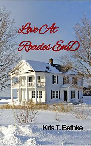 Love at Roades End by Kris T. Bethke