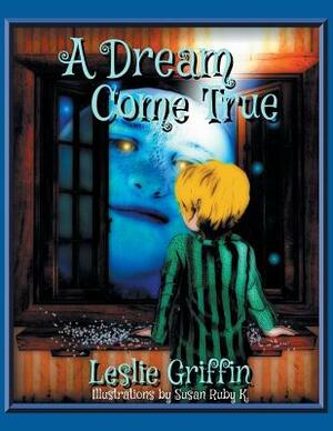 A Dream Come True by Leslie Griffin