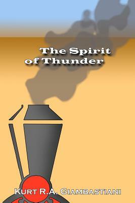 The Spirit of Thunder by Kurt R.A. Giambastiani