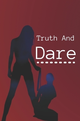 Truth and Dare: Sex Game For Adults And Copules by James Walsh
