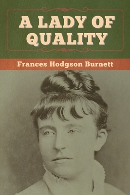 A Lady of Quality by Frances Hodgson Burnett