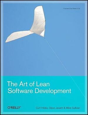 The Art of Lean Software Development by Mike Sullivan, Curt Hibbs, Steve Jewett