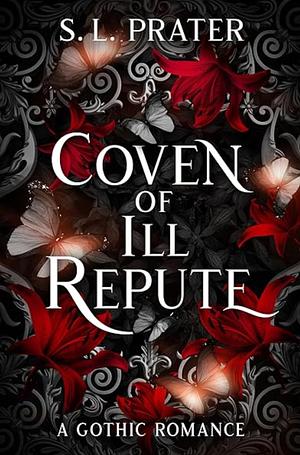 Coven of Ill Repute: A Gothic Romance by S. L. Prater