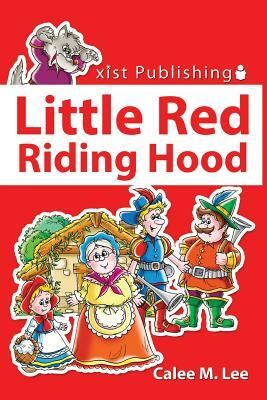 Little Red Riding Hood by Calee M. Lee