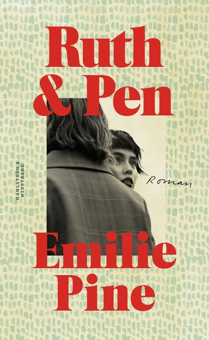 Ruth & Pen by Emilie Pine