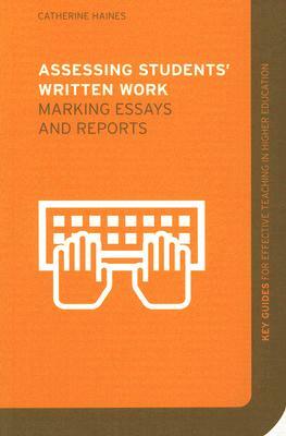 Assessing Students' Written Work: Marking Essays and Reports by Catherine Haines