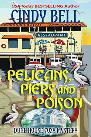 Pelicans, Piers and Poison by Cindy Bell