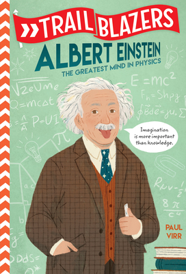 Trailblazers: Albert Einstein: The Greatest Mind in Physics by Paul Virr