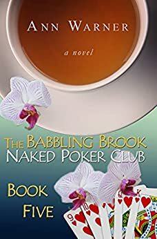 The Babbling Brook Naked Poker Club - Book Five by Ann Warner