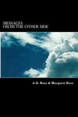 Messages: From The Other Side by A. D. Rose, Margaret Rose