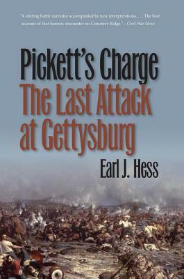 Pickett's Charge: The Last Attack at Gettysburg by Earl J. Hess